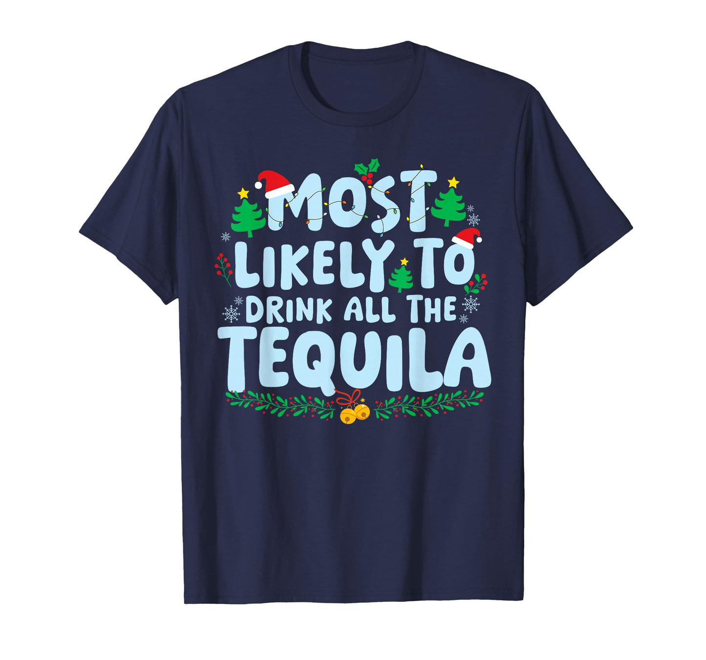 Most Likely to Drink All The Tequila Family Matching Xmas T-Shirt