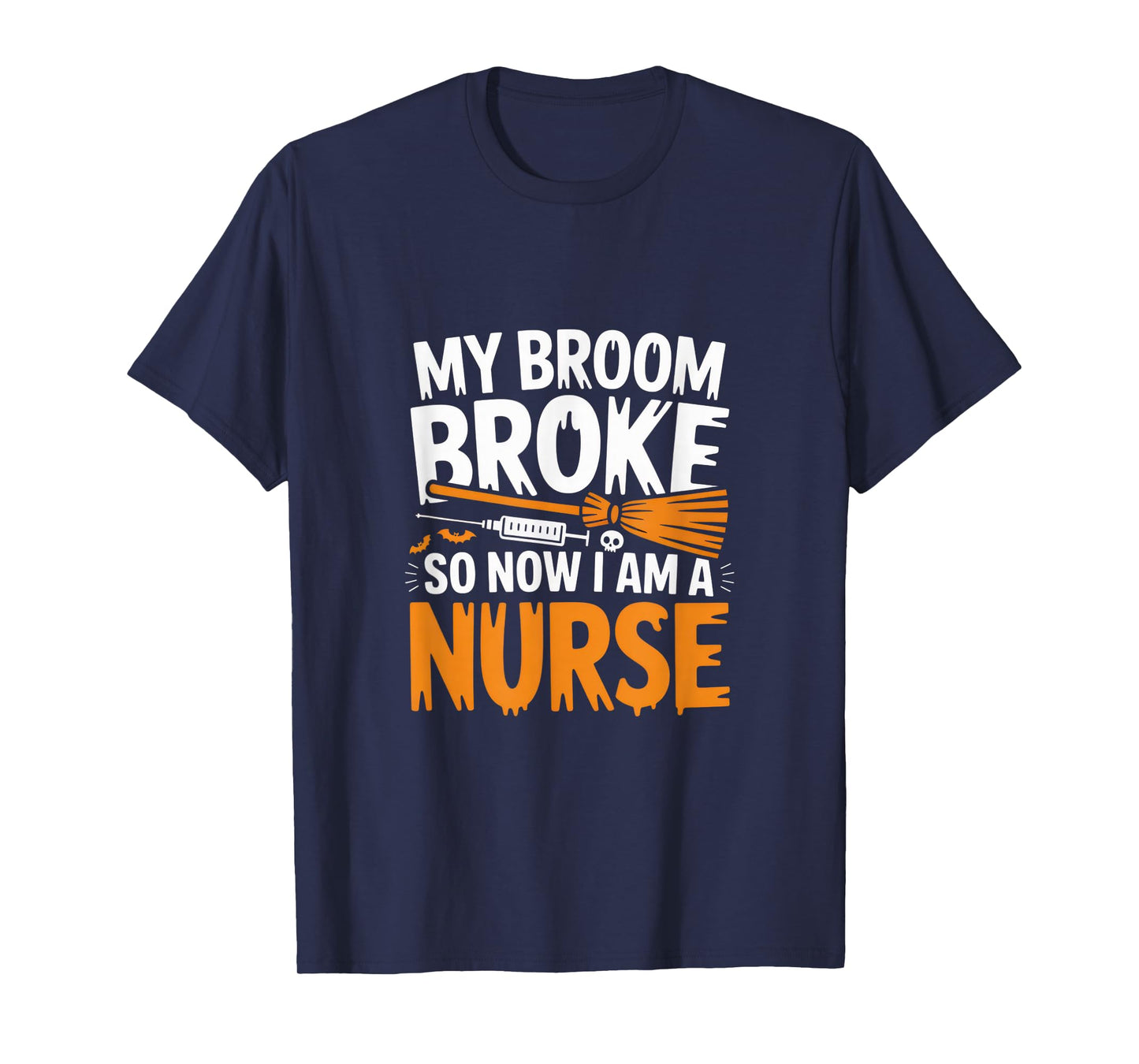 My Broom Broke Nurse Tee for Halloween Nurses Fun Quote T-Shirt