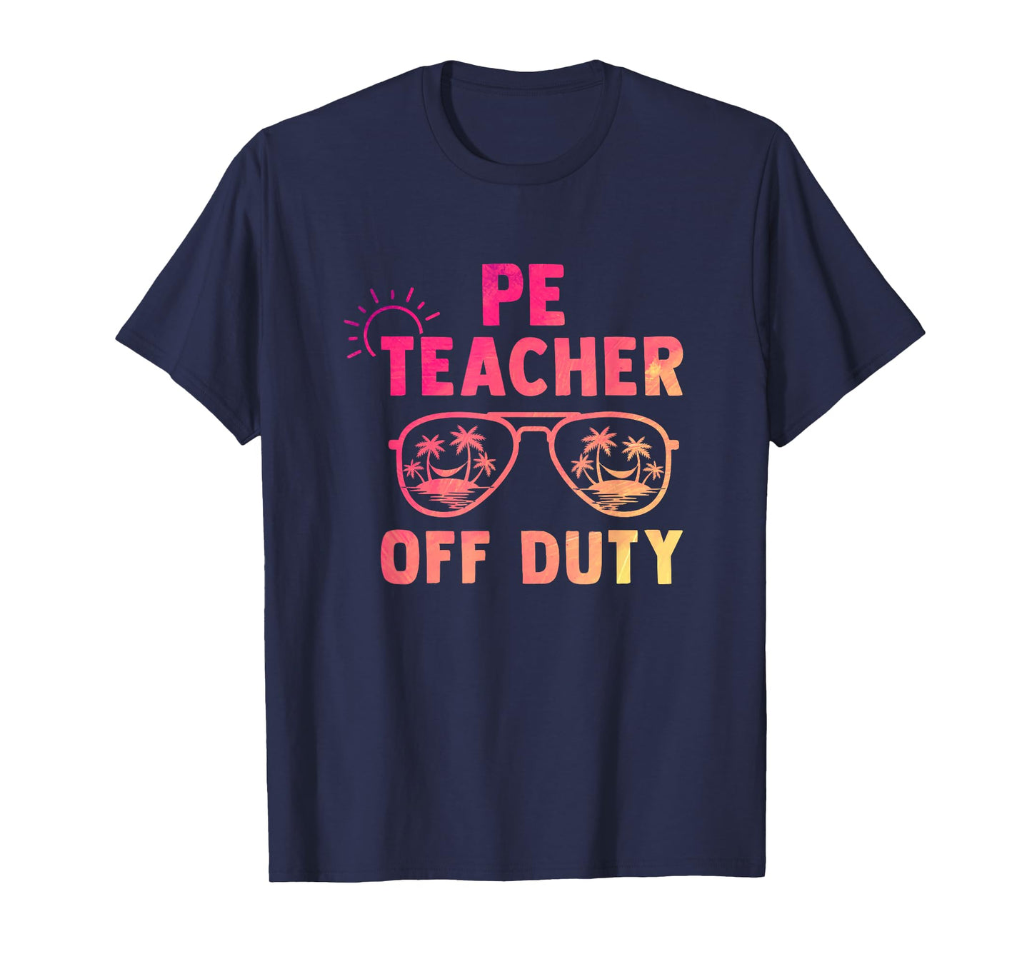 PE Teacher Off Duty Last Day Of School Appreciation T-Shirt