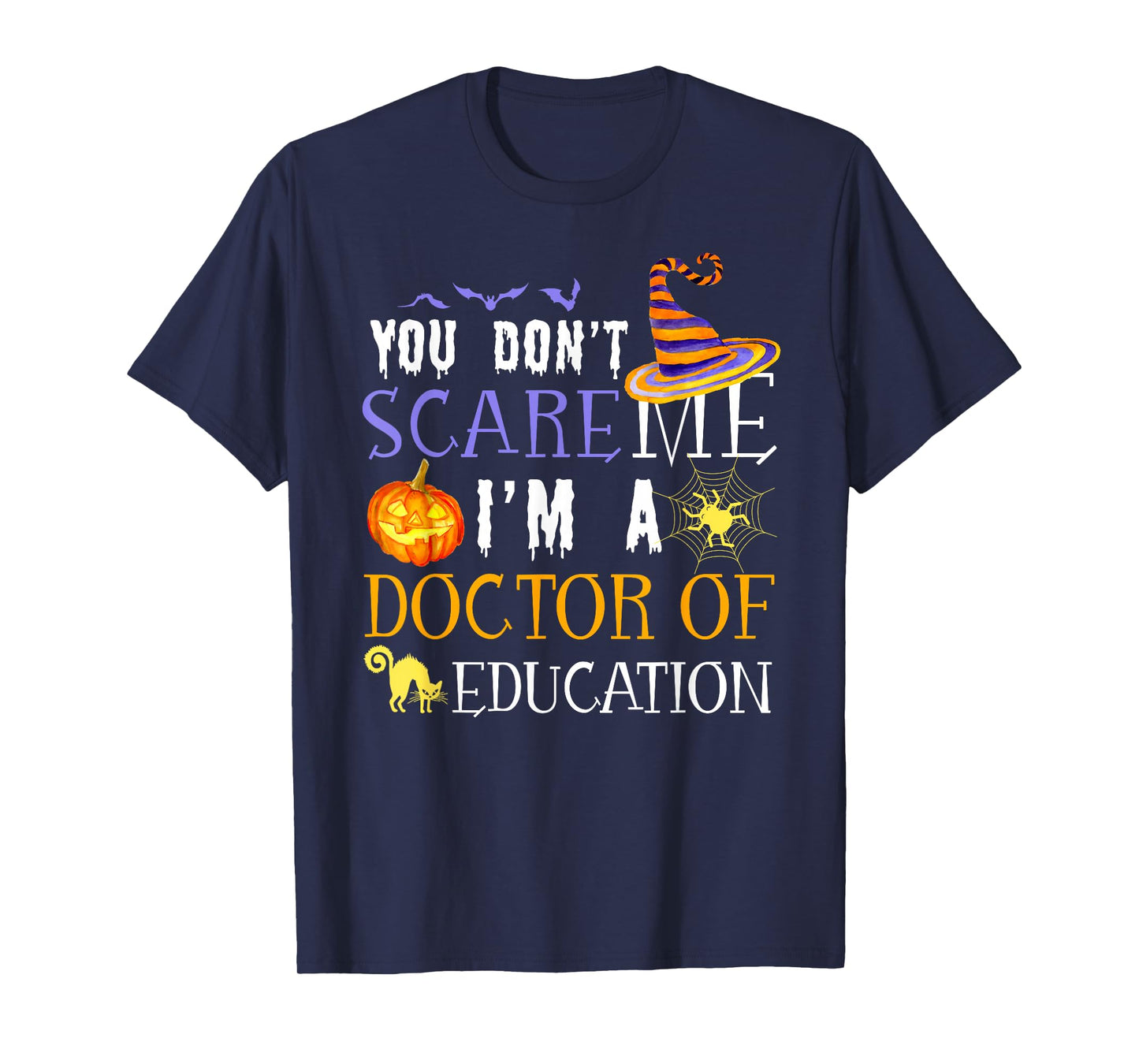 You Don't Scare Doctor of Education Halloween Saying Fun T-Shirt