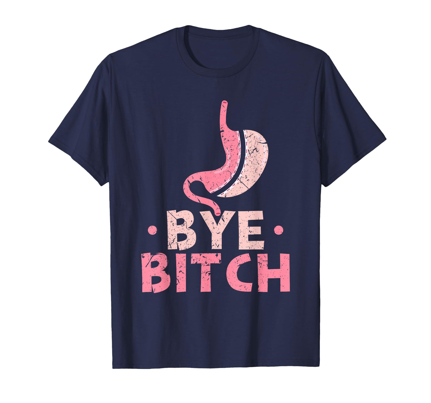 Gastric Sleeve Bariatric Surgery Bye Bitch Weight Loss T-Shirt