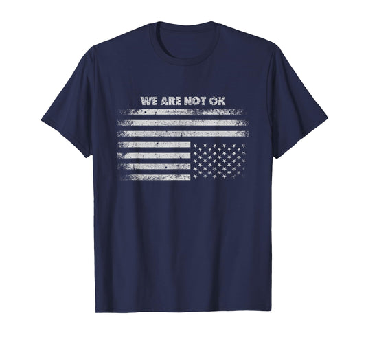 Vintage Upside Down American Flag We Are Not Ok USA T-Shirt
