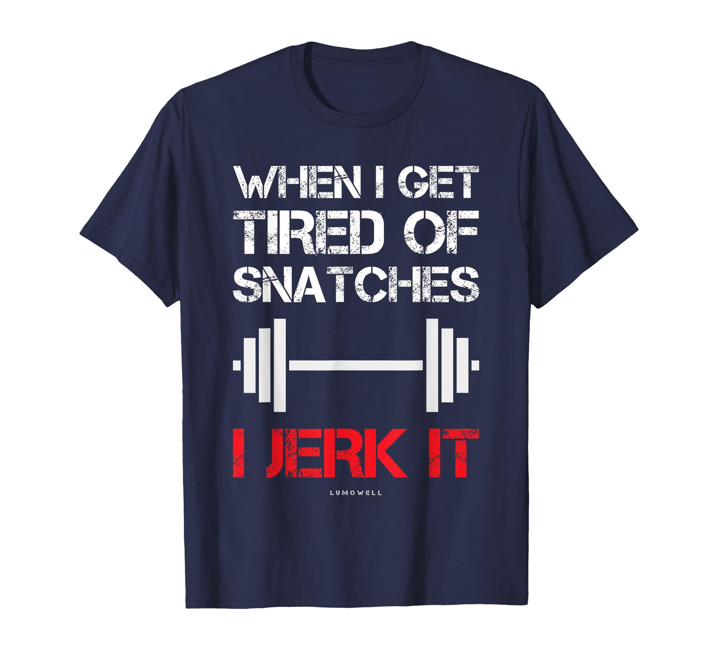 Funny Workout Shirts. When I Get Tired Of Snatches I Jerk It T-Shirt