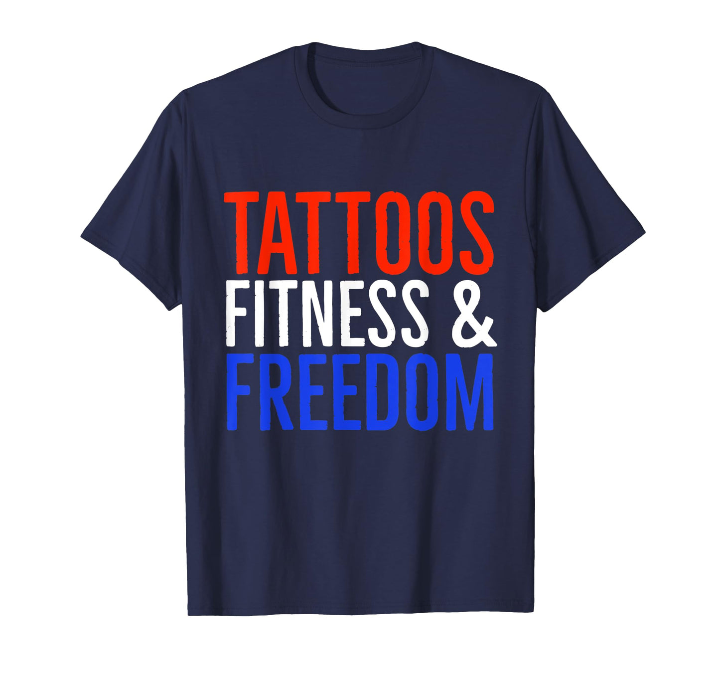 Tattoos Fitness And Freedom T-Shirt