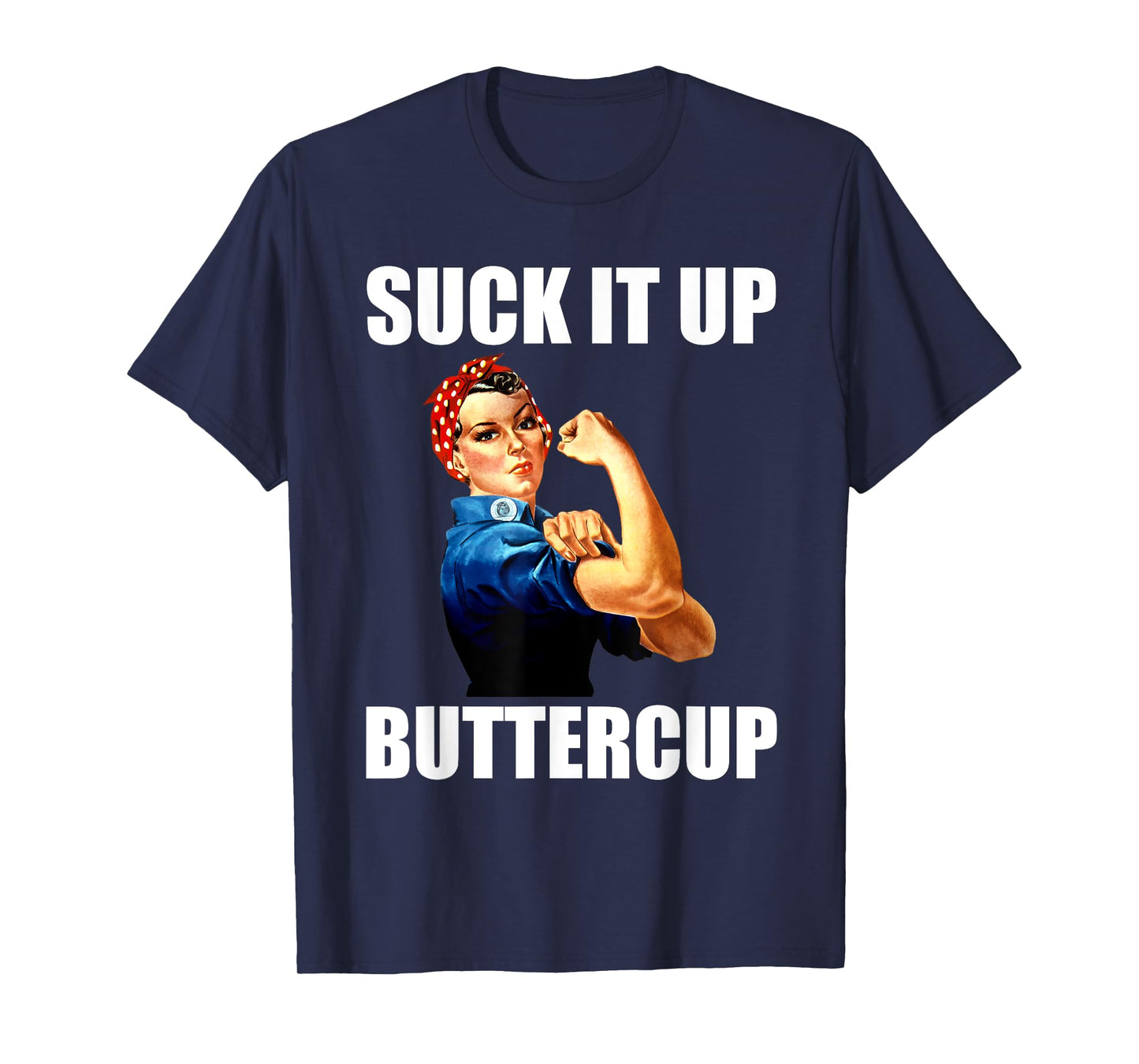 Motivational Suck It Up Buttercup Rosie Riveter T Shirt T-Shirt