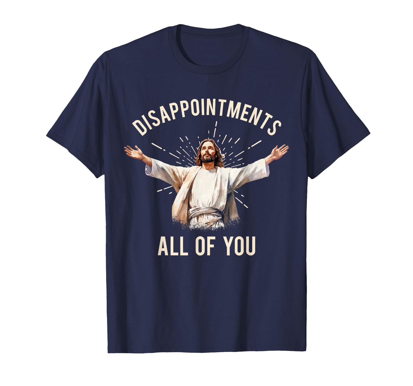 Jesus Disappointments All Of You T-Shirt