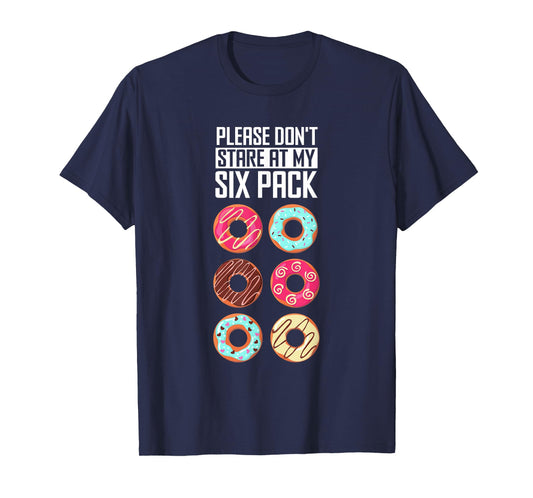 Funny Donut Humor Please Don't Stare At My Six Pack Doughnut T-Shirt