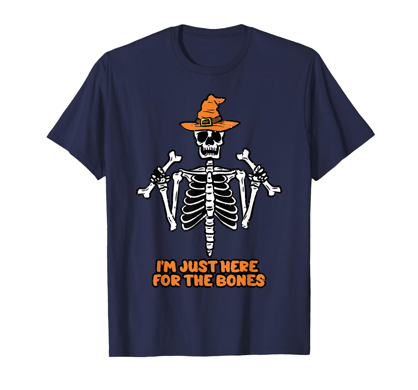 I'm Just Here for The Bones Skeleton T-Shirt