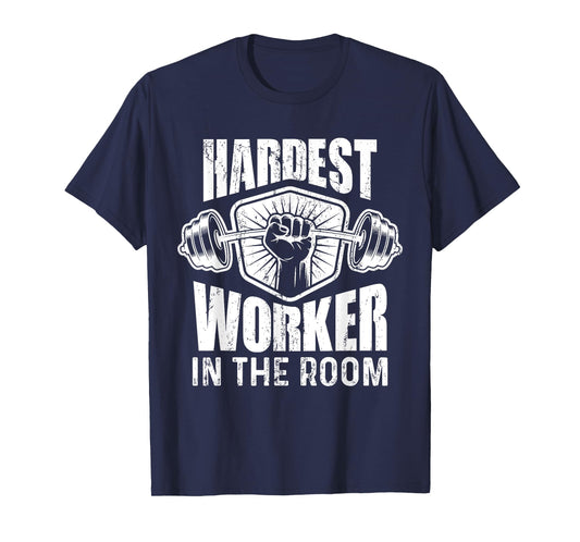 Motivational Fitness - Hardest Worker In The Room T-Shirt