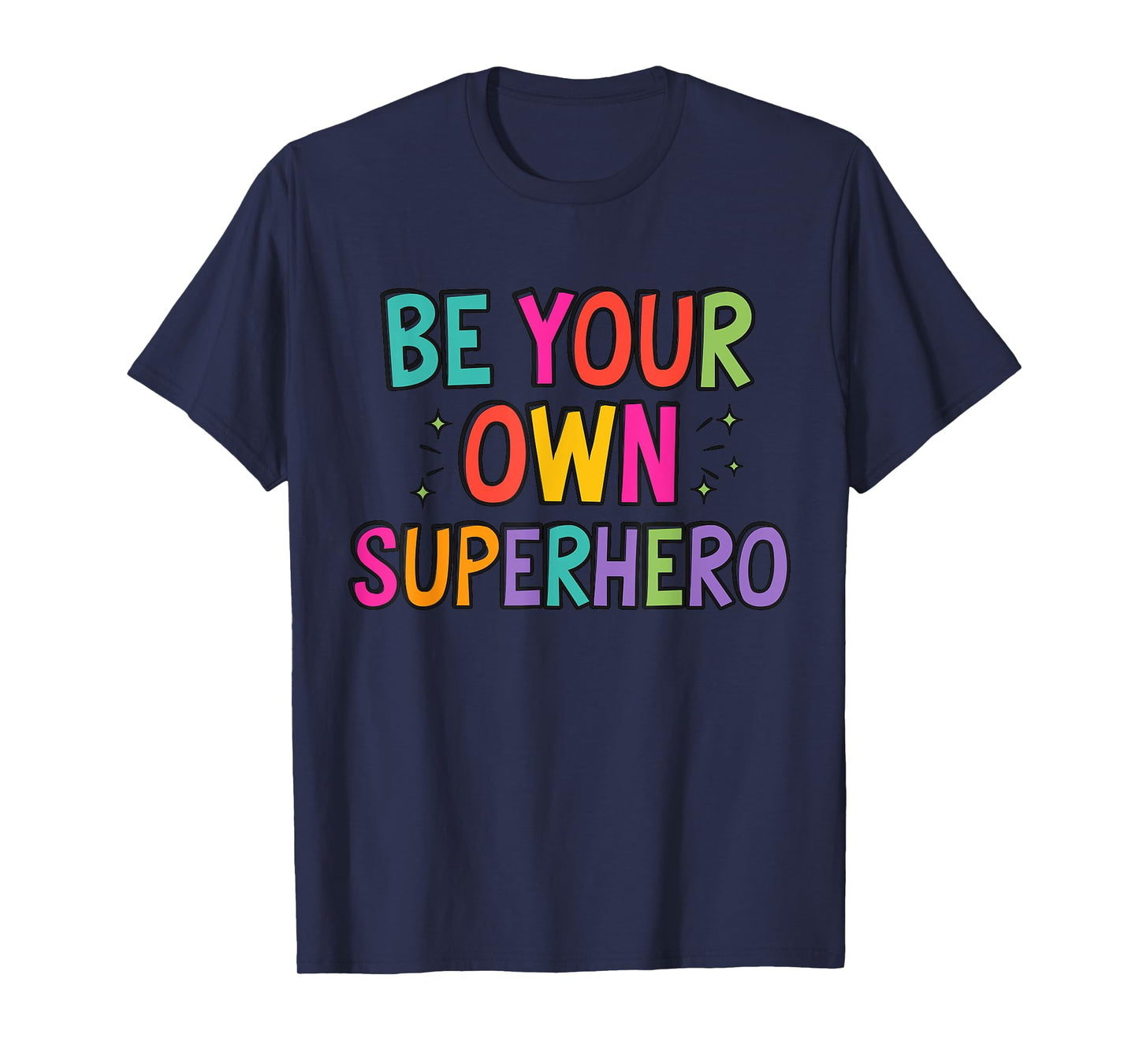 Be your own Superhero Motivational Quote Mental Health T-Shirt