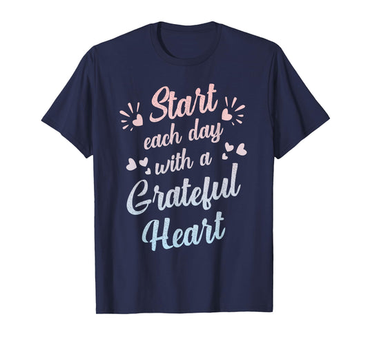 Start Each Day with a Grateful Heart Gratitude Inspirational T-Shirt