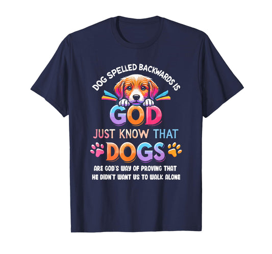 Dog Spelled Backwards Is God Just Know That Dogs T-Shirt for Men Women