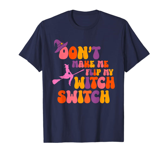 Dont Make Me Flip My Witch Switch Women T-Shirt
