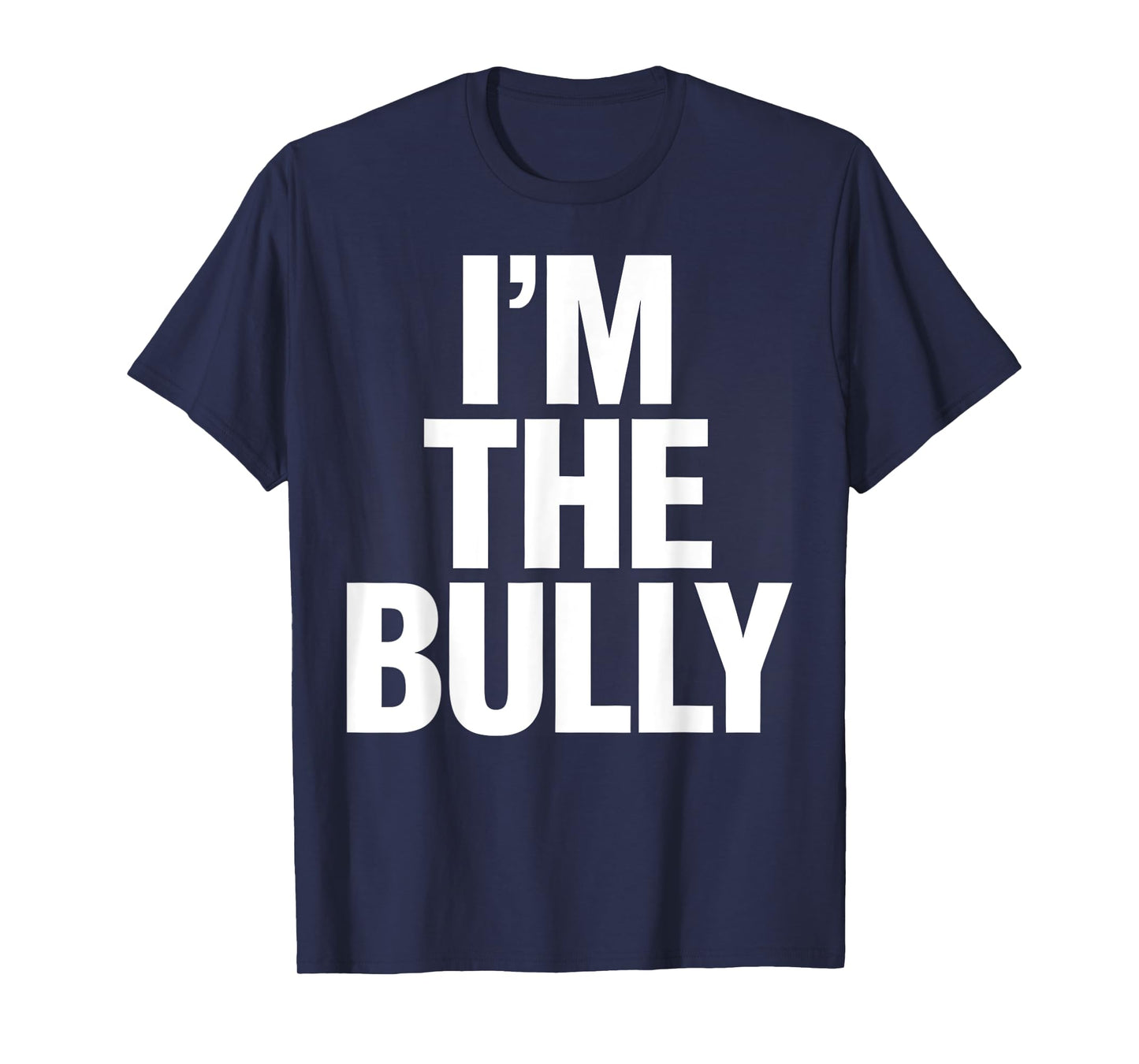 I'm The Bully Funny Graphic Design T-Shirt