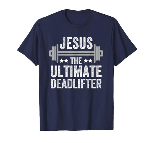 Jesus The Ultimate Deadlifter T Shirt Gym Fitness Athlete T-Shirt