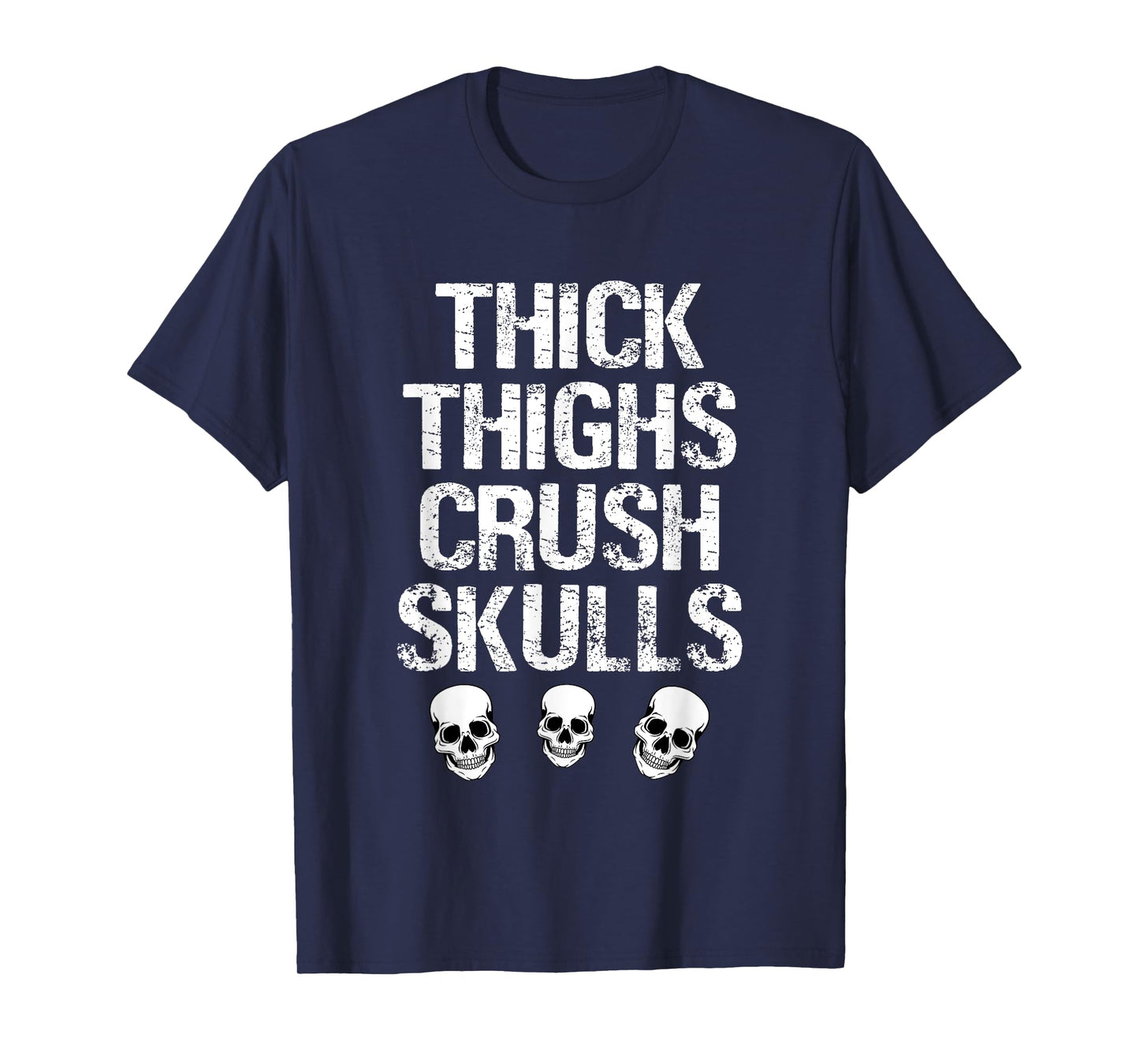 Funny Thick Thighs Crush Skulls Gym Motivation Wear T-Shirt