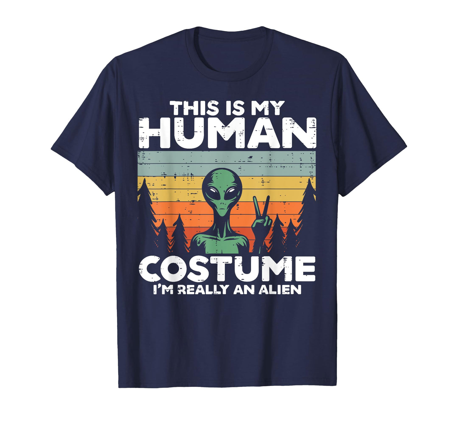 This My Human Costume Im Really Alien Funny Men Women Kids T-Shirt