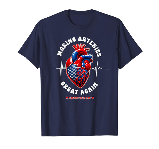 Making Arteries Great Again, Cardiac Cath Lab T-Shirt