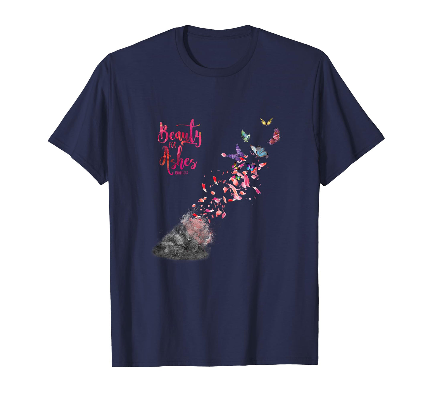 Christian Bible Verse Quote Isaiah 61:3 Beauty For Ashes T-Shirt