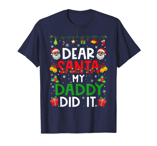 Dear Santa My Daddy Did It Funny Christmas Family Matching T-Shirt