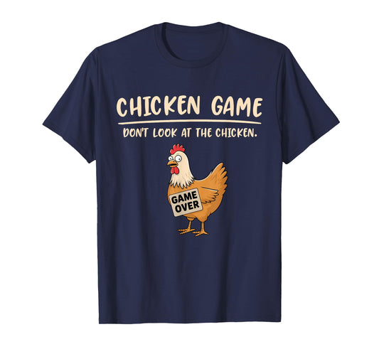 Chicken Game Shirt Don't Look At The Chicken Funny Chicken T-Shirt