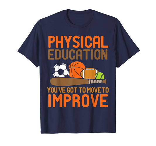 Physical Education You've Got To Move - PE Teacher Men Women T-Shirt