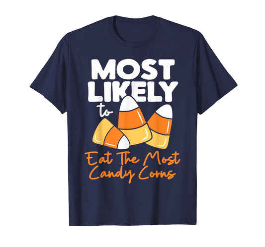 Most Likely To Candy Corn Halloween Eat The Most Candy Corns T-Shirt