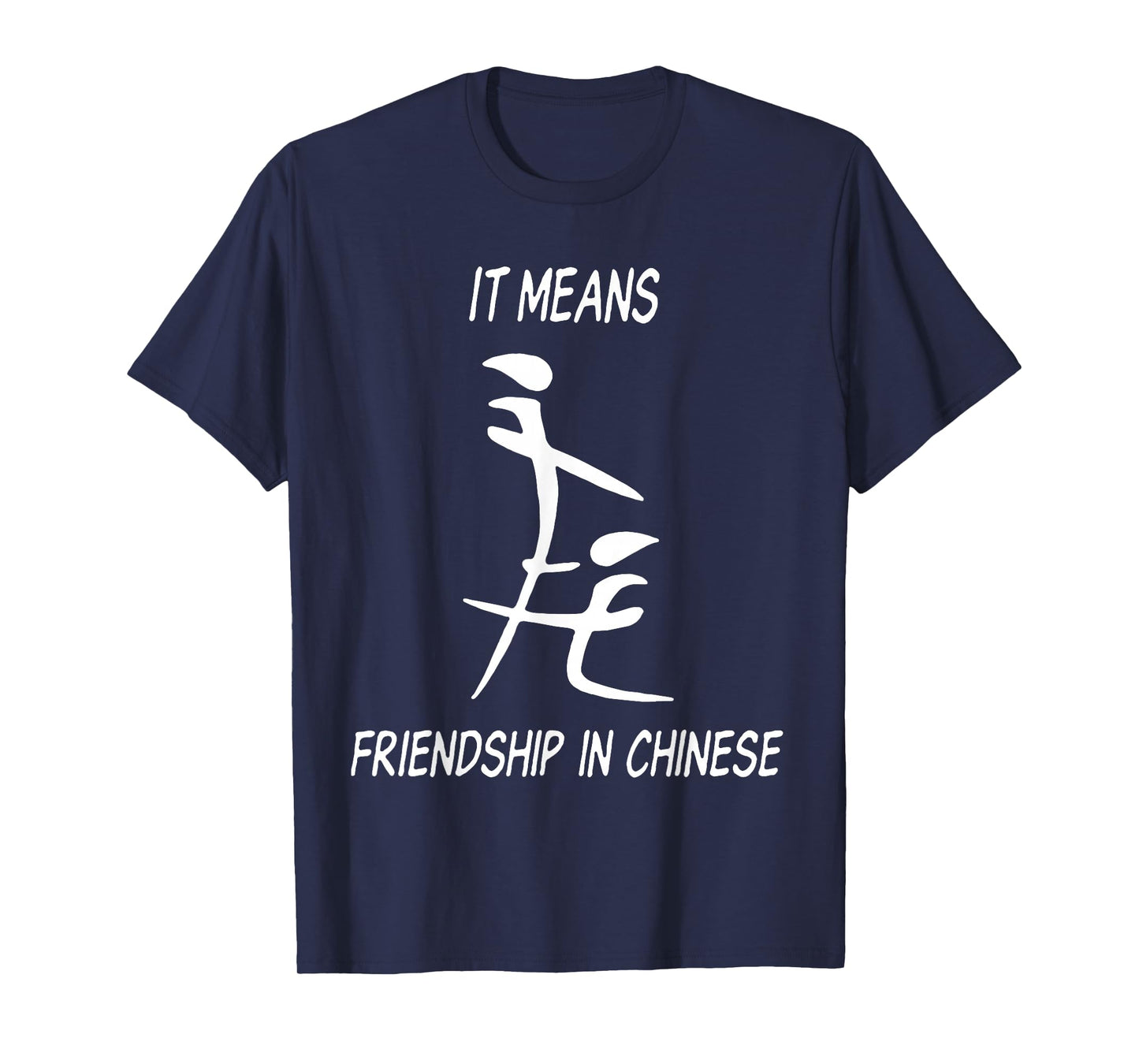 It Means Friendship in Chinese T-Shirt
