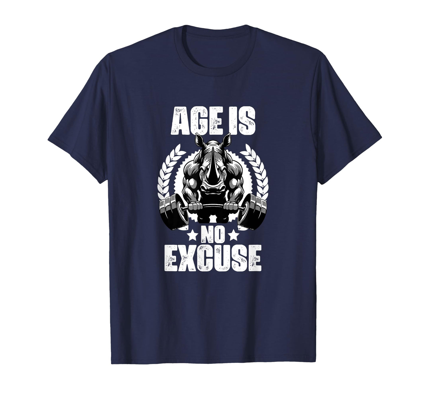 Age Is No Excuse Rhinoceros Weightlift Gym Quotes Gym Fitnes T-Shirt