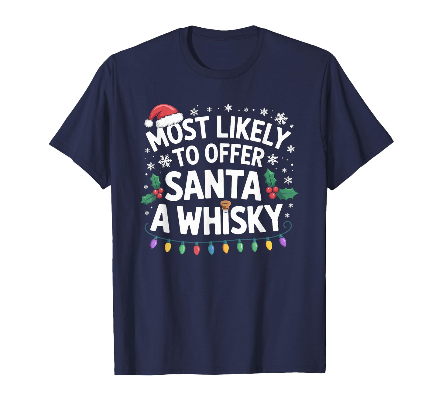 Most Likely to Offer Santa A Whisky Funny Drinking Christmas T-Shirt