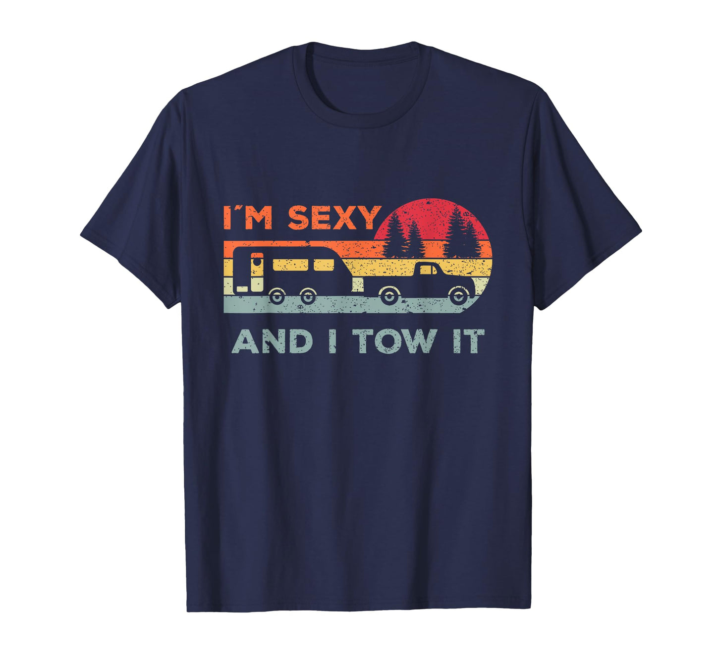 Funny Camping For Woman And Men Gifts I'M Sexy And I Tow It Unisex-Adults Black Small Classic Fit Short Sleeve T-Shirt