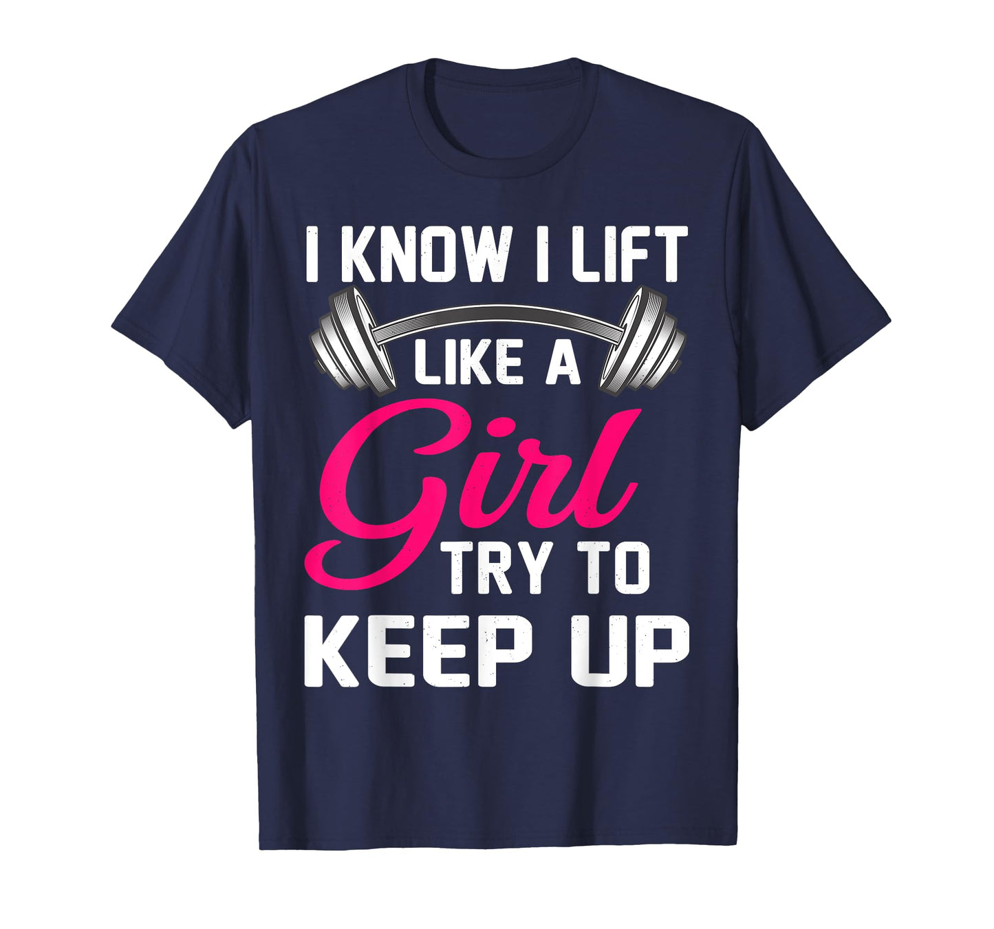 Weightlifting Lift Like A Girl Design Funny Power Lifting T-Shirt
