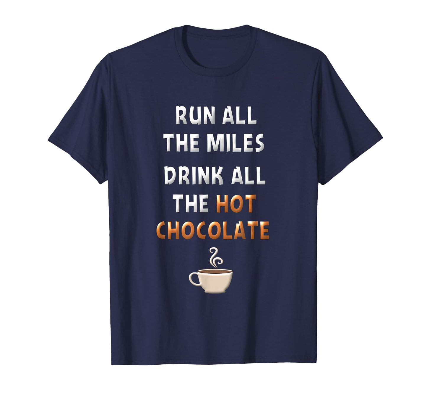 Run All The Miles Hot Chocolate Running Saying Runner Gifts T-Shirt