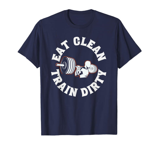 Eat Clean Train Dirty Funny Workout Fitness Gym T-Shirt