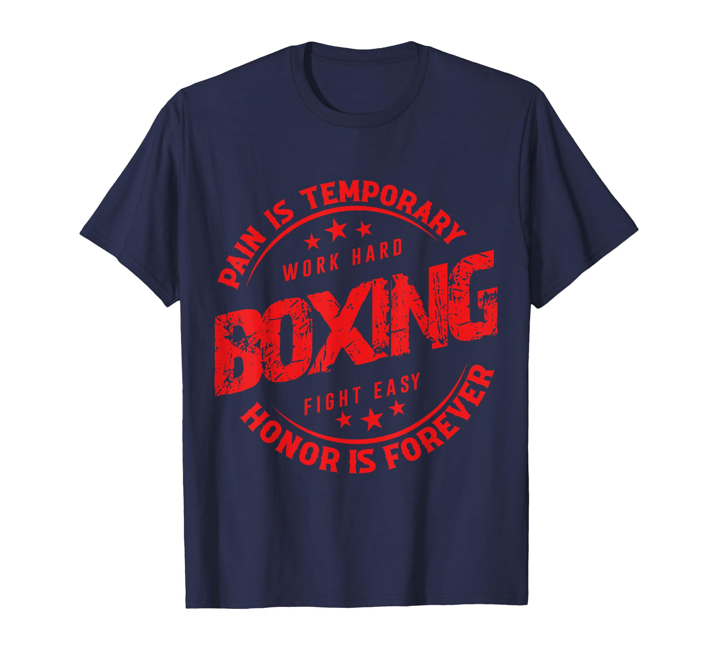 Pain Is Temporary Work Hard Boxing Fight Easy Honor Forever T-Shirt