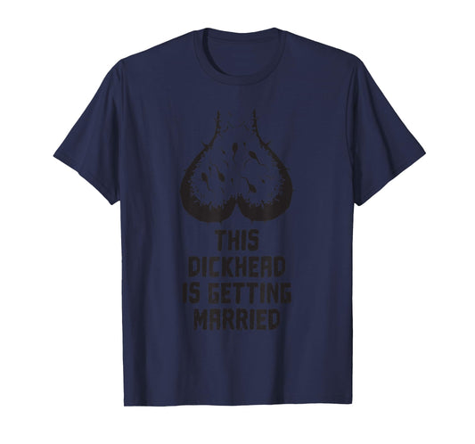 This Dickhead is getting Married funny Bachelor Groom Party T-Shirt
