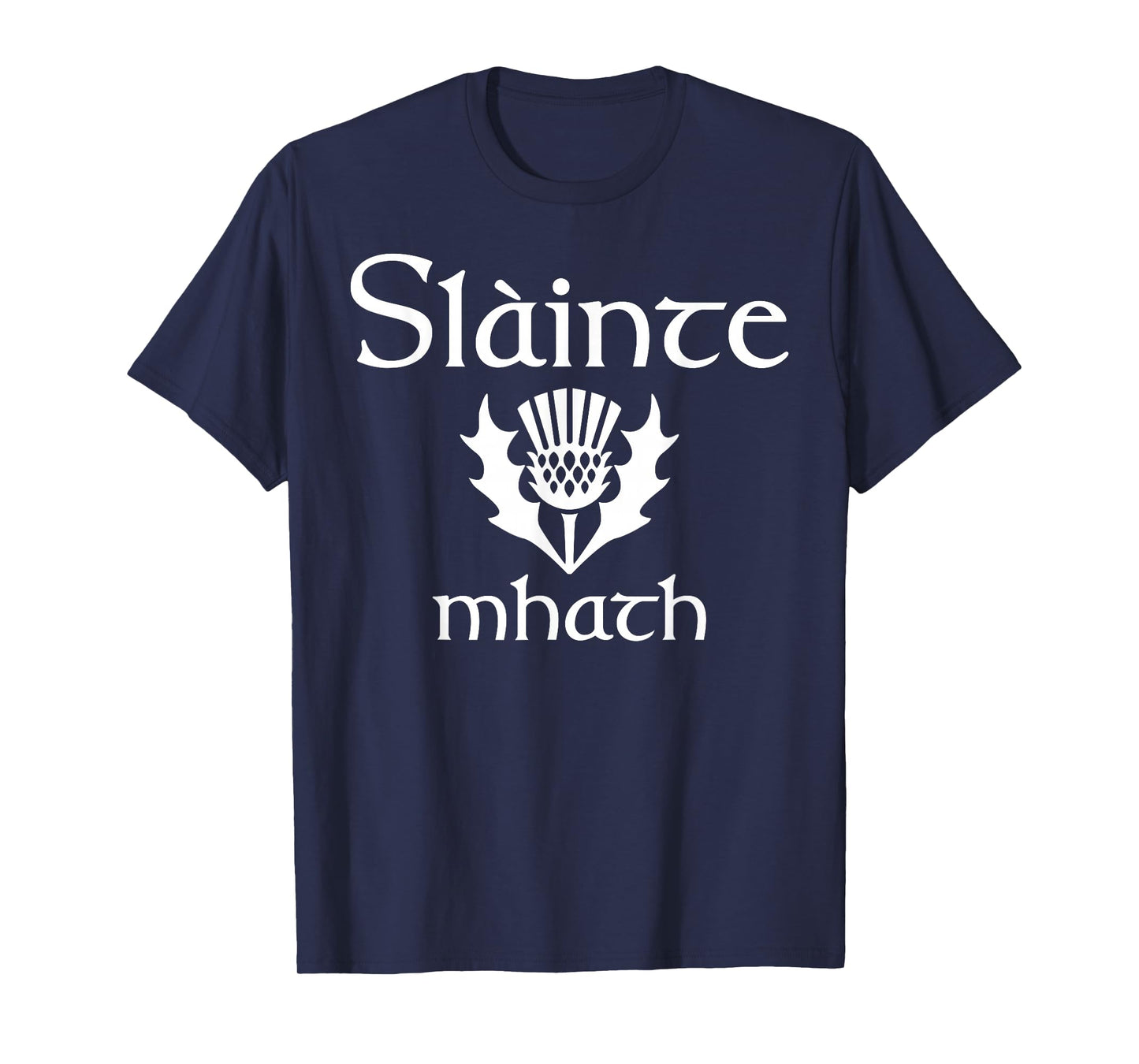 Scottish greeting good health Slainte Mhath Scotland Thistle T-Shirt