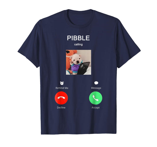 Pibble is Calling Funny Meme for Meme Fans Dog Lovers T-Shirt
