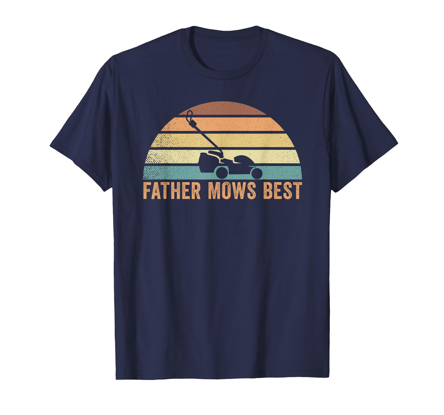 Father Mows Best Lawn Care Dad Mowing Gardener Father's Day T-Shirt