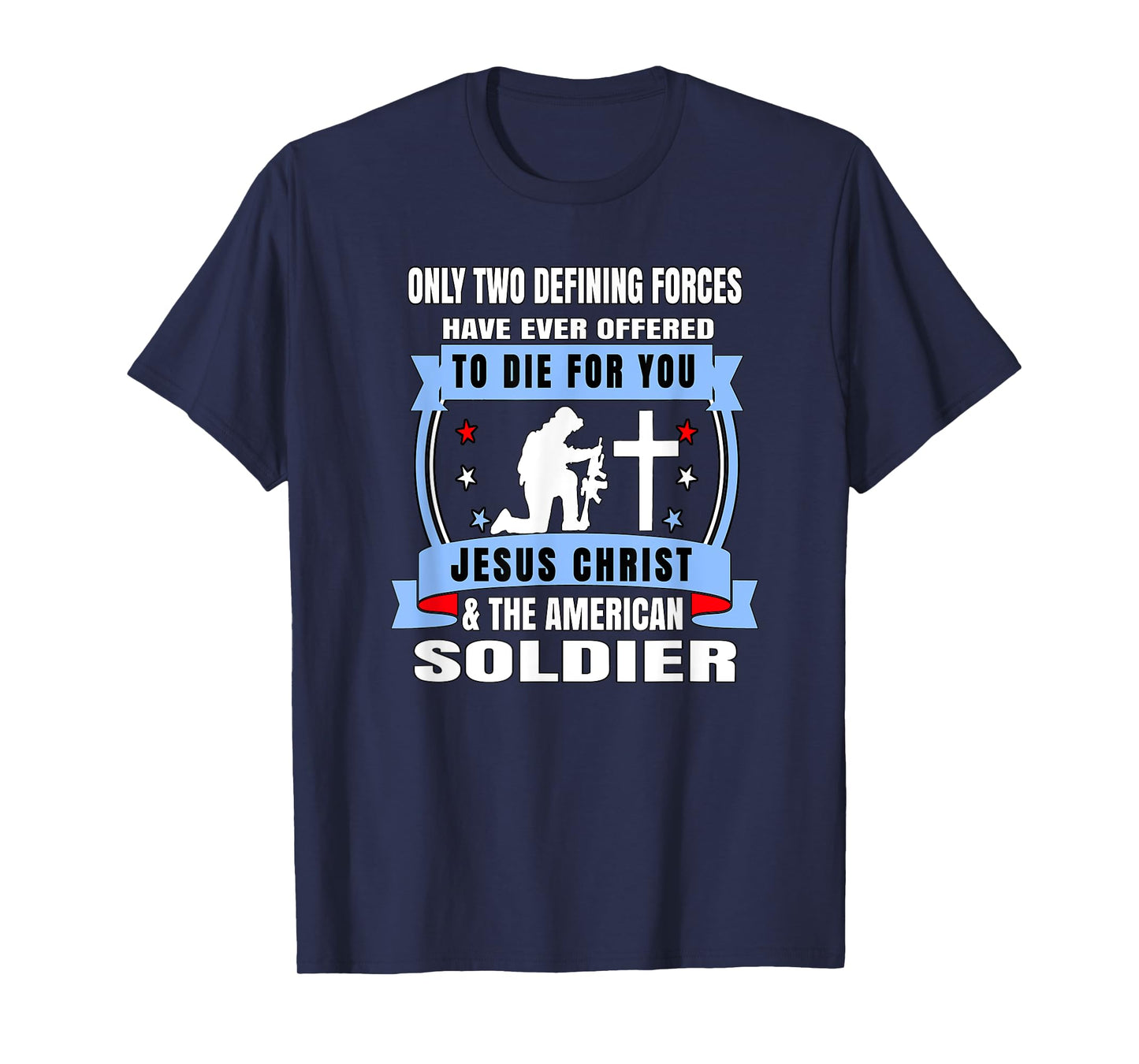 Two Defining Forces Jesus Christ & The American Soldier Tee
