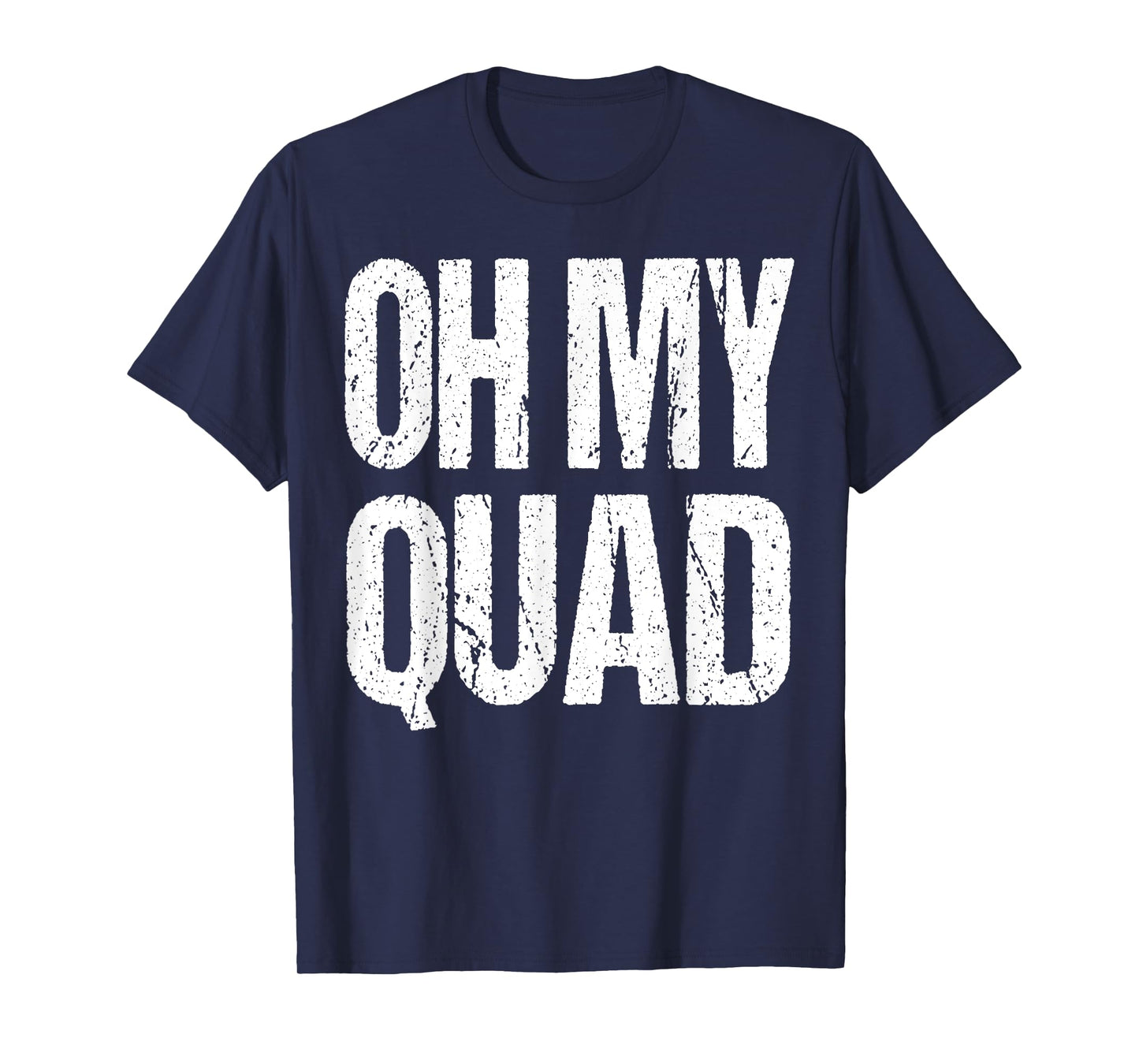 Oh My Quad Fitness Funny Muscle Gym Workout Gift T-Shirt