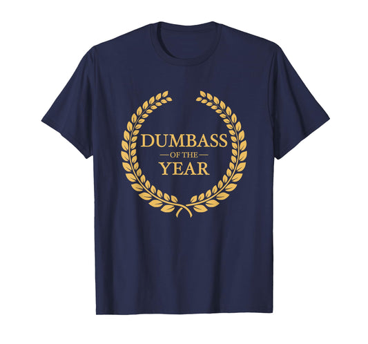 Dumbass of the Year Greatest Ever Award Moron Jackass Gift T-Shirt