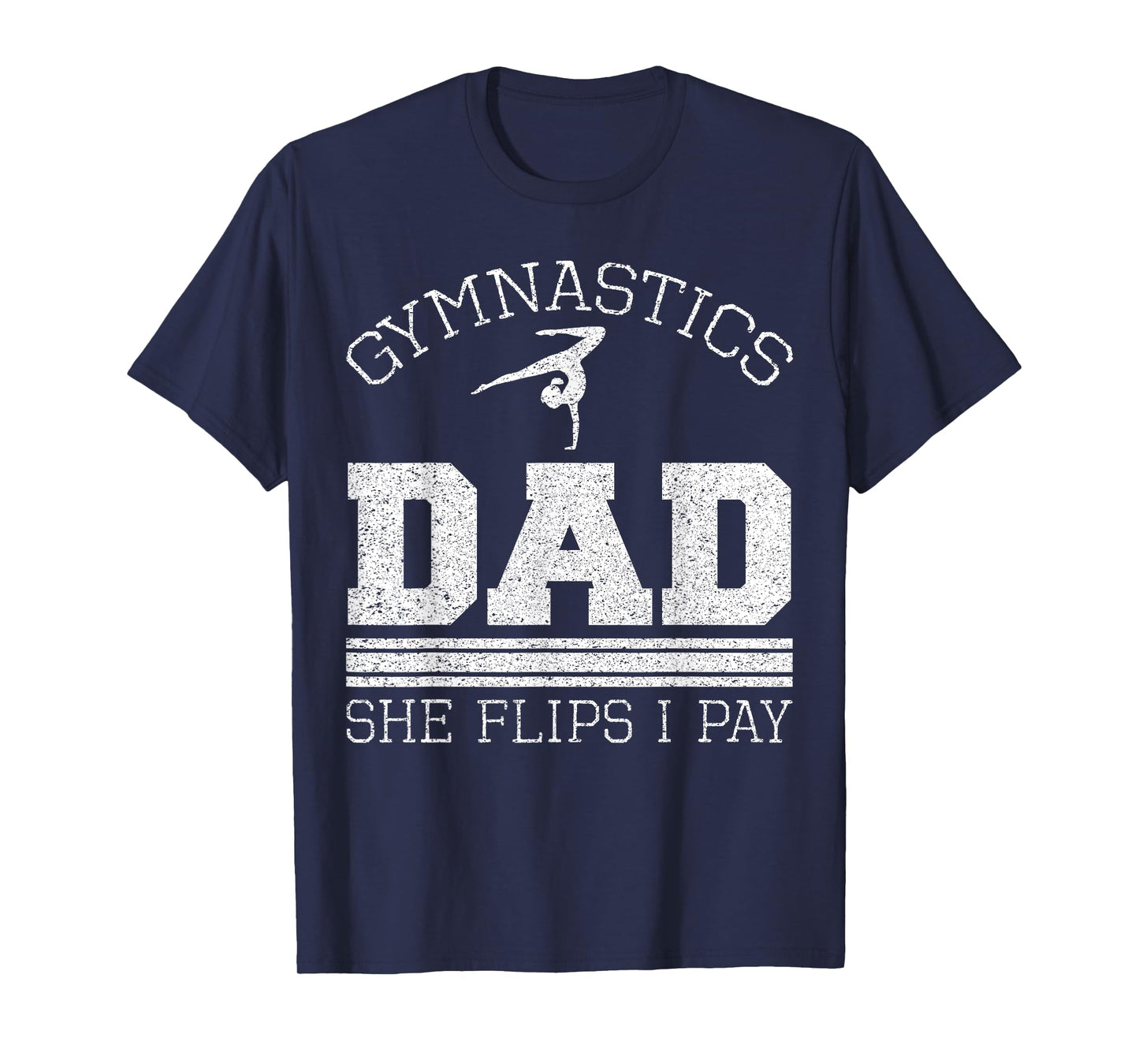 Gymnastics Dad She Flips I Pay Gymnast Balance Gymnastics T-Shirt