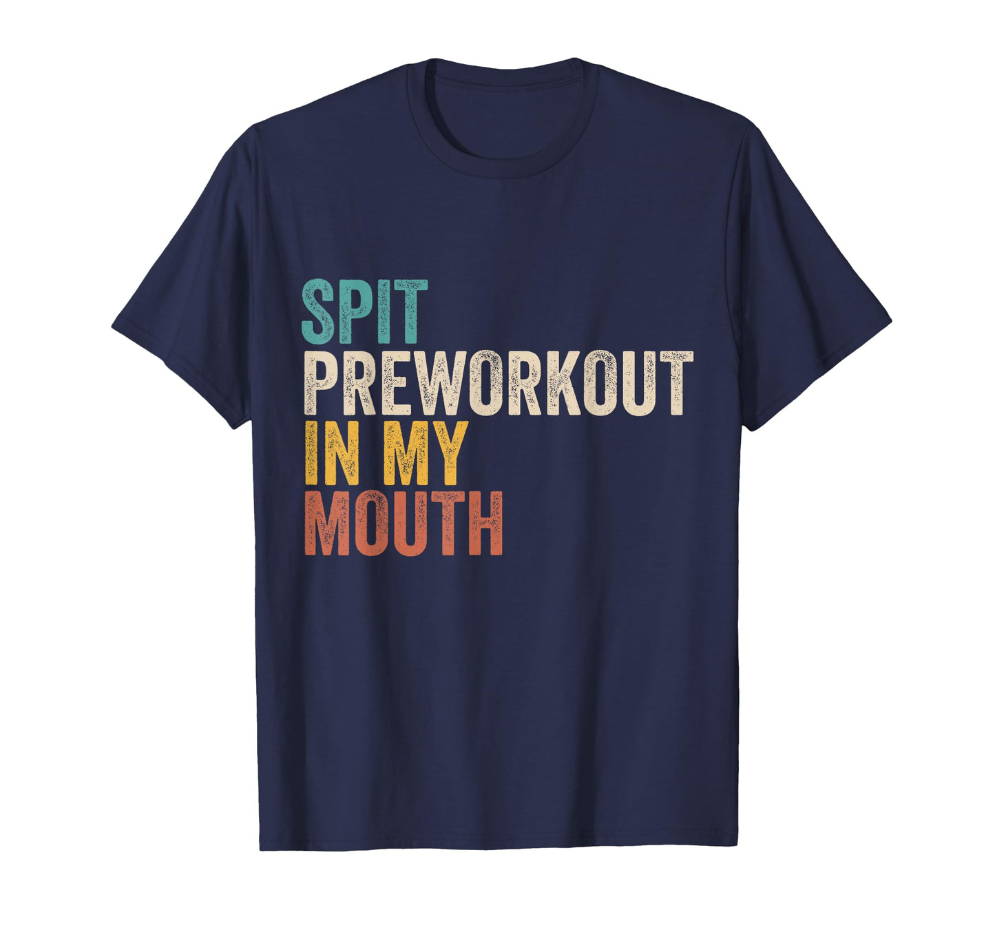 Spit Preworkout In My Mouth Funny Gym Bodybuilder Training T-Shirt