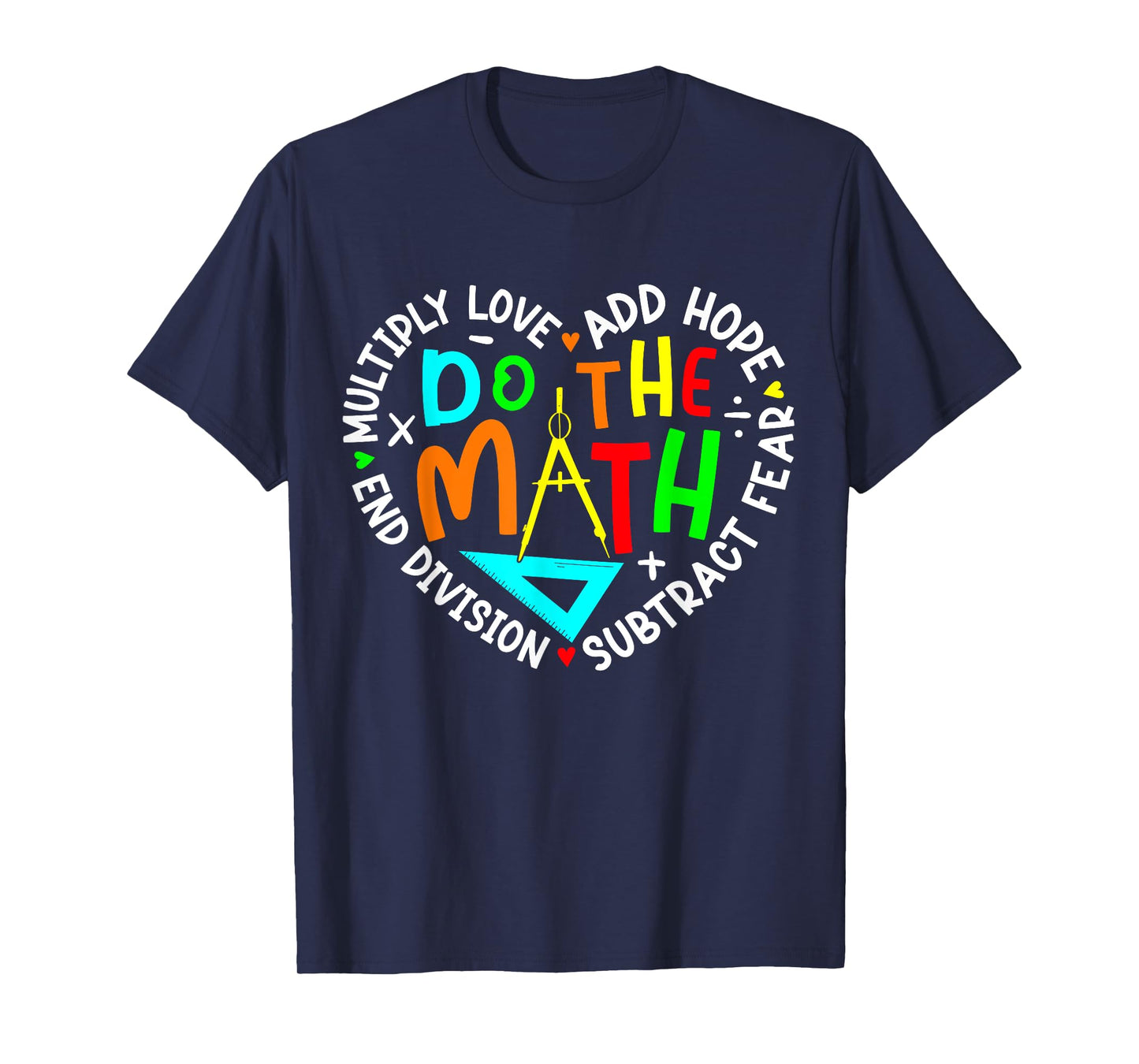 Positive Quote Inspiring Slogan Love Hope Fear Do The Math T-Shirt