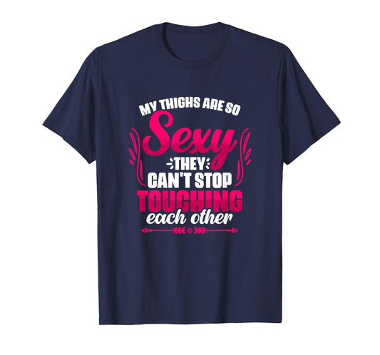 My Thighs Are Sexy - Gym Humor Women Thick Thigh T-Shirt