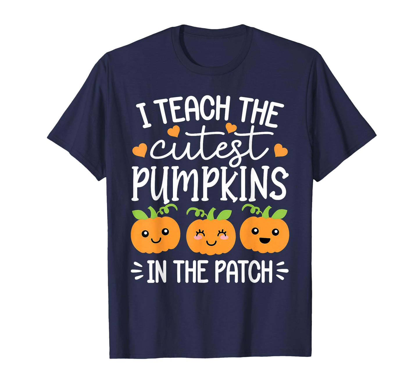Halloween Teacher I Teach The Cutest Pumpkins in The Patch T-Shirt