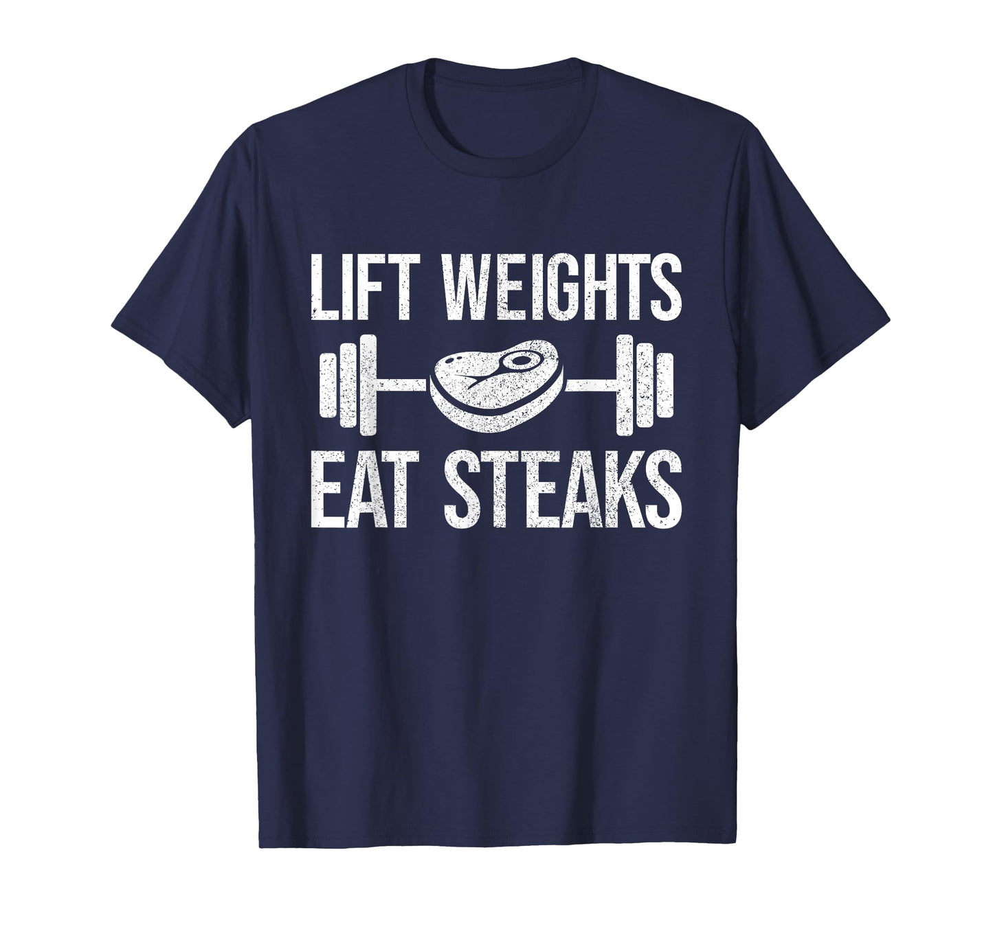 Lift Weights eat Steaks Fitness & Powerlifting T-Shirt