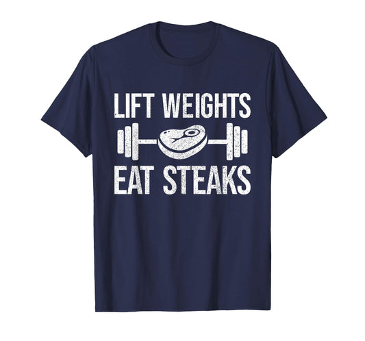 Lift Weights eat Steaks Fitness & Powerlifting T-Shirt