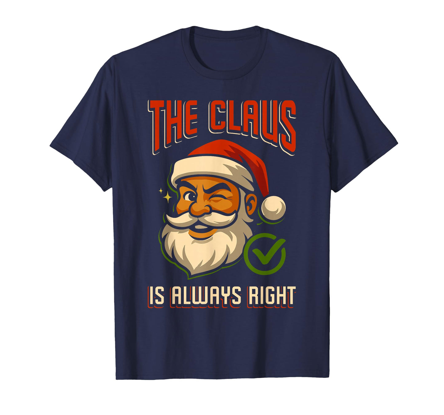 Santa Claus is Always Right Christmas Santa Xmas Family T-Shirt
